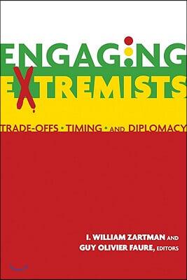 Engaging Extremists: Trade-Offs, Timing, and Diplomacy