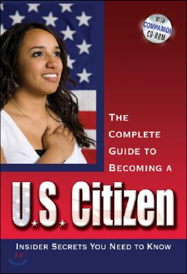 Your U.S. Citizenship Guide: What You Need to Know to Pass Your U.S. Citizenship Test [With CDROM]