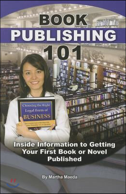Book Publishing 101: Inside Information to Getting Your First Book or Novel Published