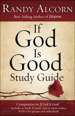 If God Is Good Study Guide: Companion to If God Is Good