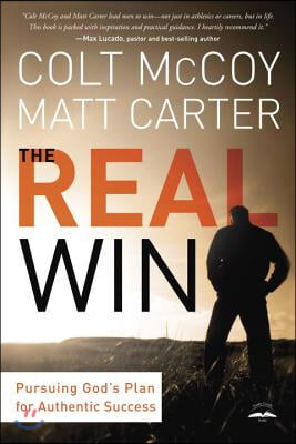 The Real Win: Pursuing God&#39;s Plan for Authentic Success