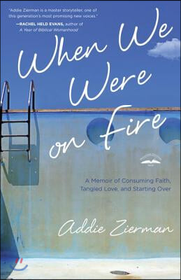 When We Were on Fire: A Memoir of Obsessive Faith