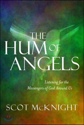 The Hum of Angels: Listening for the Messengers of God Around Us