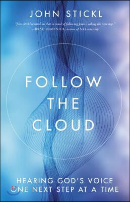 Follow the Cloud: Hearing God&#39;s Voice One Next Step at a Time