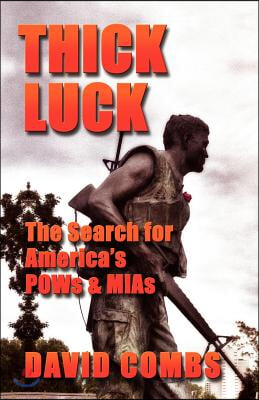 Thick Luck: The Search for POWs &amp; MIAs