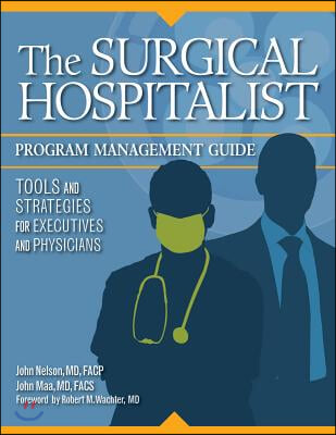 The Surgical Hospitalist Program Management Guide