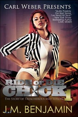 Carl Weber Presents Ride or Die Chick 1: The Story of Treacherous and Teflon