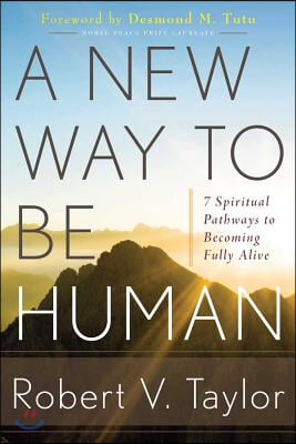 A New Way to Be Human: 7 Spiritual Pathways to Becoming Fully Alive