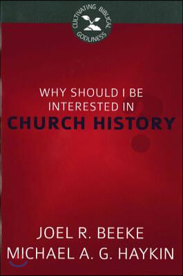 Why Should I Be Interested in Church History?