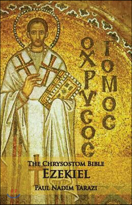 The Chrysostom Bible - Ezekiel: A Commentary