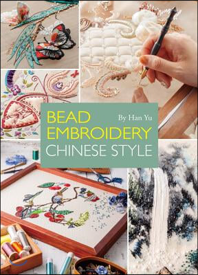 Bead Embroidery Chinese Style: A Step-By-Step Visual Guide with Inspiring Projects