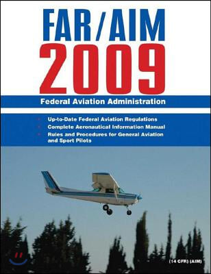 Federal Aviation Regulations / Aeronautical Information Manual 2009 (Far/Aim)