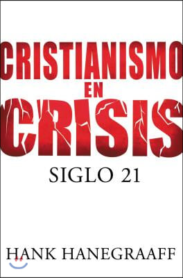 Cristianismo en Crisis: Siglo 21 = Christianity in Crisis = Christianity in Crisis