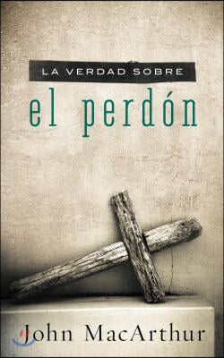 La Verdad Sobre el Perdon = The Truth about Forgiveness = The Truth about Forgiveness