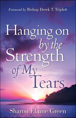 &quot;Hanging on By The Strength of My Tears&quot;