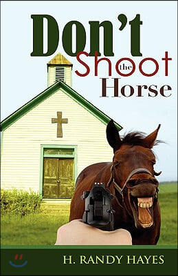 Don&#39;t Shoot the Horse