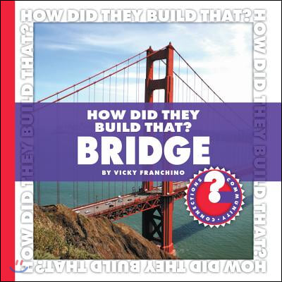 How Did They Build That? Bridge