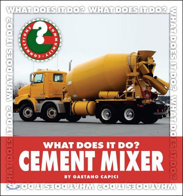 What Does It Do? Cement Mixer