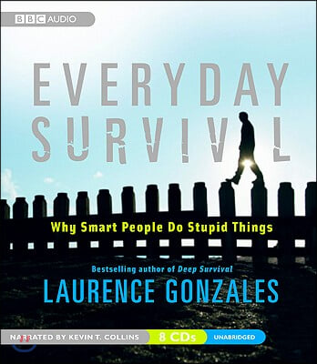 Everyday Survival: Why Smart People Do Stupid Things