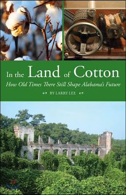 In the Land of Cotton: How Old Times There Still Shape Alabama&#39;s Future