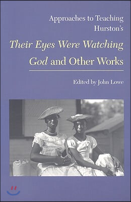 Approaches to Teaching Hurston&#39;s Their Eyes Were Watching God and Other Works