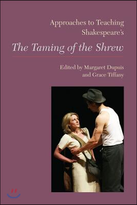 Approaches to Teaching Shakespeare's the Taming of the Shrew