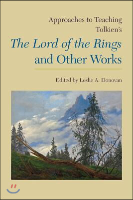 Approaches to Teaching Tolkien&#39;s the Lord of the Rings and Other Works