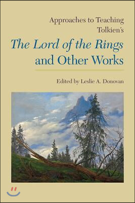 Approaches to Teaching Tolkien's the Lord of the Rings and Other Works