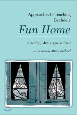 Approaches to Teaching Bechdel&#39;s Fun Home