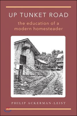 Up Tunket Road: The Education of a Modern Homesteader