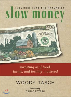 Inquiries Into the Nature of Slow Money: Investing as If Food, Farms, and Fertility Mattered