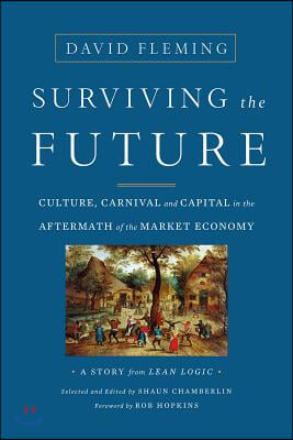 Surviving the Future: Culture, Carnival and Capital in the Aftermath of the Market Economy