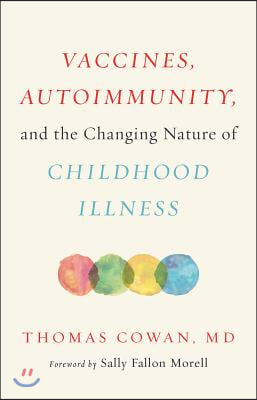 Vaccines, Autoimmunity, and the Changing Nature of Childhood Illness
