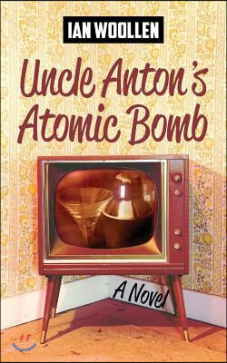 Uncle Anton&#39;s Atomic Bomb