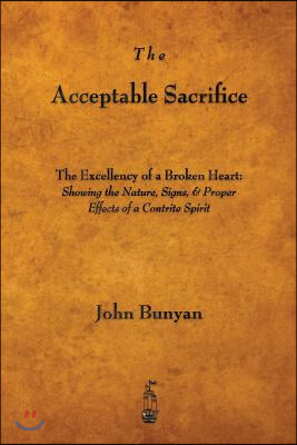 The Acceptable Sacrifice: The Excellency of a Broken Heart