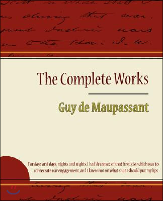 Guy de Maupassant - The Complete Works