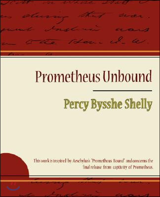 Prometheus Unbound - Percy Bysshe Shelly