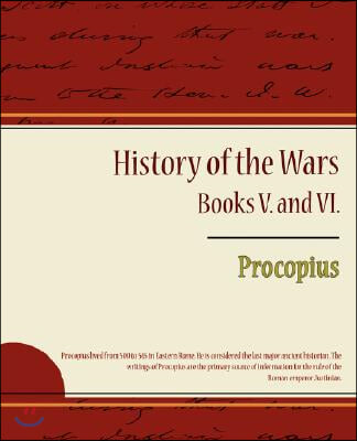 Procopius - History of the Wars, Books V. and VI.