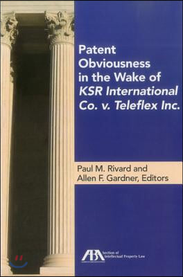 Patent Obviousness in the Wake of KSR International Co. v. Teleflex Inc.