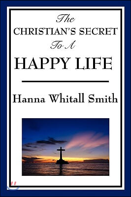 The Christian's Secret to a Happy Life