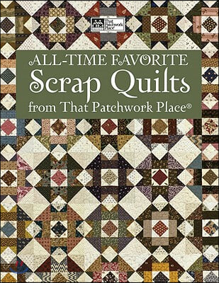 All-Time Favorite Scrap Quilts from That Patchwork Place