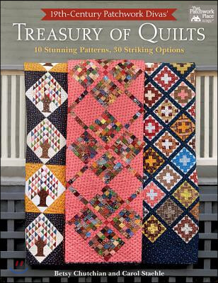 19th-Century Patchwork Divas&#39; Treasury of Quilts: 10 Stunning Patterns, 30 Striking Options