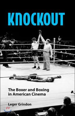 Knockout: The Boxer and Boxing in American Cinema