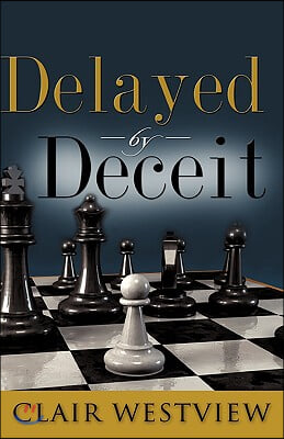 Delayed by Deceit