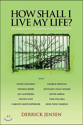 How Shall I Live My Life?: On Liberating the Earth from Civilization