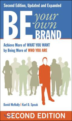 Be Your Own Brand: A Breakthrough Formula for Standing Out from the Crowd