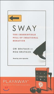 Sway: The Irresistible Pull of Irrational Behavior [With Headphones]