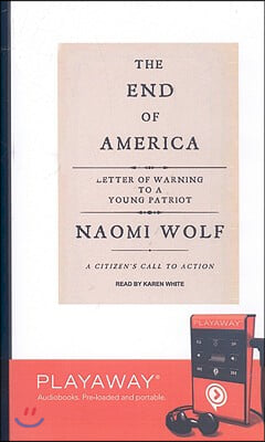 The End of America: Letter of Warning to a Young Patriot: A Citizen&#39;s Call to Action [With Headphones]