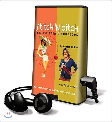 Stitch &#39;n Bitch: The Knitter&#39;s Handbook [With Earbuds]