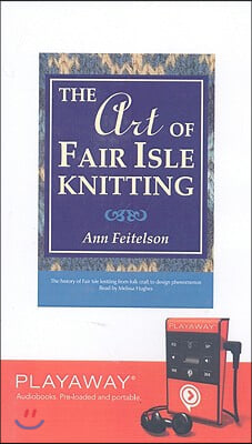 The Art of Fair Isle Knitting [With Headphones]